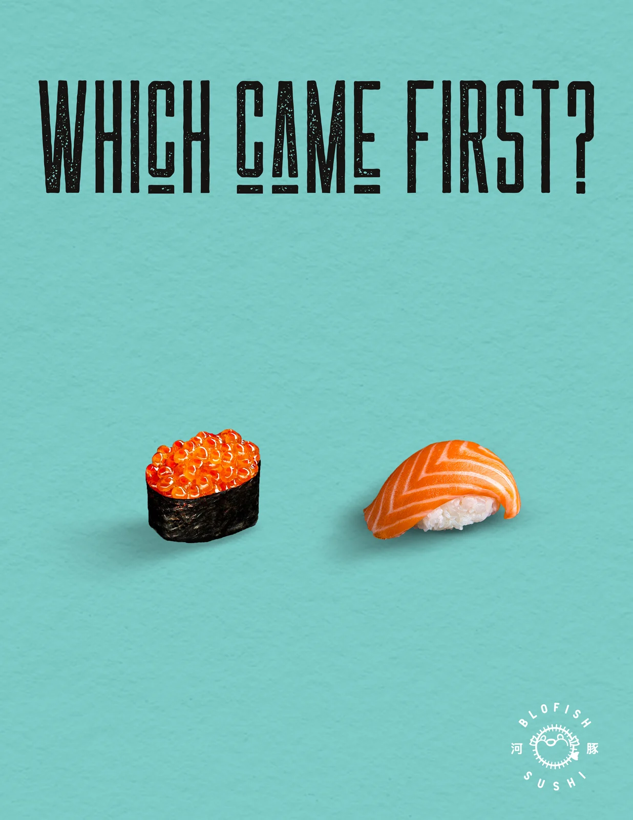 Blofish Sushi ad — “Which came first?”