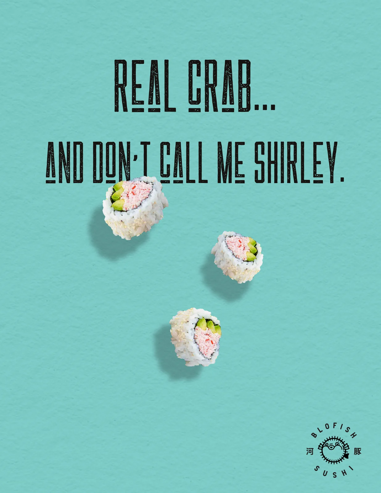 Blofish Sushi ad — “Real crab… and don’t call me Shirley.”